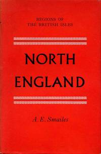 North England (Regions of the British Isles) by Smailes, A. E - 1968