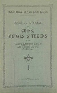 BOOKS AND ARTICLES ON COINS, MEDALS, AND TOKENS IN THE GENERAL REFERENCE LIBRARY AND MITCHELL...