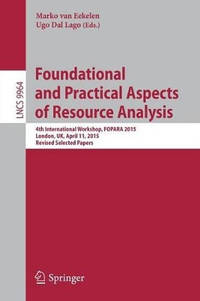 Foundational and Practical Aspects of Resource Analysis: 4th International Workshop, FOPARA 2015,...