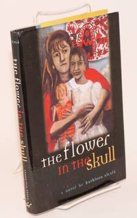 The flower in the skull; a novel