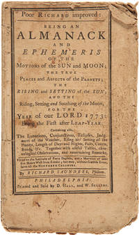 POOR RICHARD IMPROVED: BEING AN ALMANACK AND EPHEMERIS OF THE MOTIONS OF THE SUN AND MOON...FOR THE YEAR OF OUR LORD 1773...