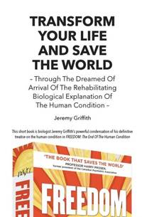 Transform Your Life And Save The World: Through The Dreamed Of Arrival Of The Rehabilitating...
