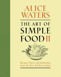 cover of FLAT-SIGNED, 1ST EDITION The Art of Simple Food II: Recipes, Flavor, and Inspiration from the New Kitchen Garden
