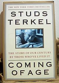 Coming Of Age: The Story Of Our Century By Those Who've Lived It