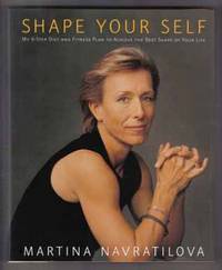 Shape Yourself  - 1st Edition/1st Printing by Navratilova, Martina - 2006