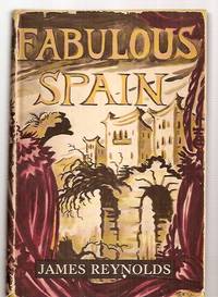FABULOUS SPAIN by James Reynolds - First Edition - 1953 - from biblioboy (SKU: 27740)