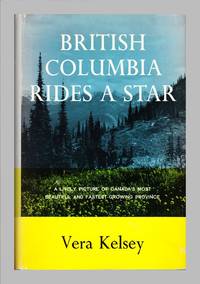 British Columbia Rides A Star by Kelsey Vera - 1958