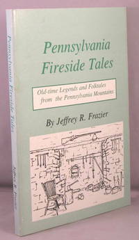 Pennsylvania Fireside Tales (Origins and Foundations of Pennsylvania Mountain Folktales and Legends).