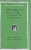 Aristophanes: Birds; Lysistrata; Women at the Thesmophoria (Loeb Classical Library No. 179)...