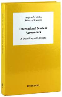 International Nuclear Agreements: A Quadrilingual Glossary With an Essay on U.S. Nuclear Exports and Non proliferation Policy
