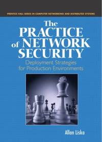 The Practice of Network Security : Deployment Strategies for Production Environments