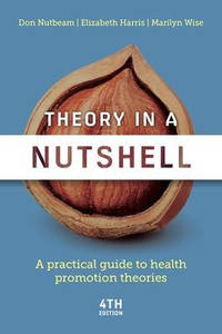 Theory in A Nutshell, 4th Edition: A Practical Guide to Health Promotion Theories