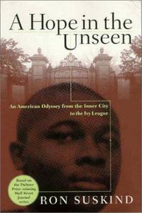 A Hope in the Unseen : An American Odyssey from the Inner City to the Ivy League