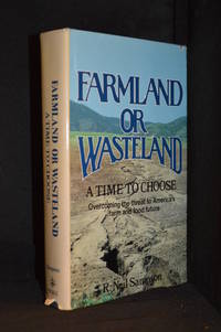 cover of Farmland or Wasteland; A Time to Choose; Overcoming the Threat to America's Farm and Food Future
