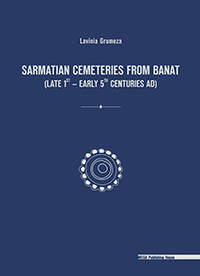 SARMATIAN CEMETERIES FROM BANAT (LATE 1st – EARLY 5th CENTURIES AD)