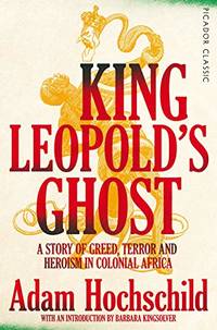 cover of King Leopold's Ghost: A Story of Greed, Terror and Heroism in Colonial Africa