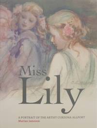 Miss Lily : a portrait of the artist Curzona Allport.