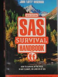 SAS Survival Handbook: How to Survive in the Wild, in any Climate, on Land or at Sea