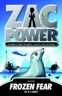 Zac Power #4: Frozen Fear : 24 Hours to Save the World ... and Get Home for Dinner