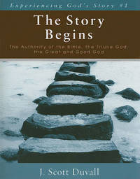 The Story Begins: The Authority of the Bible, the Triune God, the Great and Good God