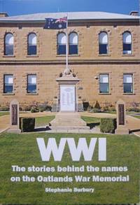 WWI : the stories behind the names on the Oatlands War Memorial. by BURBURY, Stephanie - 2019