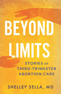 Beyond Limits: The Reality of Third-Trimester Abortion Care
