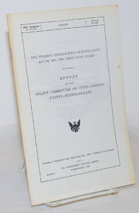 The Foreign Intelligence Surveillance Act of 1978: The First Five Years; Report of the Select Committee on Intelligence, United States Senate