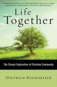 image of Life Together: The Classic Exploration of Christian Community