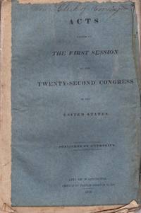 Acts Passed at The First Session of the Twenty-Second Congress of the United States Published by Authority