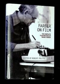 Farber on Film: The Complete Film Writings of Manny Farber