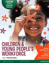 Cache Level 3 Extended Diploma for the Children & Young Peoples Workforce: Student Book