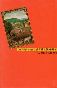 The Testament of Yves Gundron by Barton, Emily - 2000