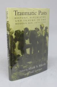 Traumatic Pasts: History, Psychiatry, and Trauma in the Modern Age, 1870-1930