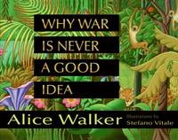 Why War Is Never a Good Idea by Alice Walker - 2007