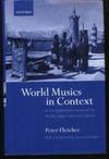 World Musics in Context  A Comprehensive Survey of the World&#039;s Major  Musical Cultures by Fletcher, Peter - 2001