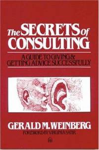 The Secrets of Consulting : A Guide to Giving and Getting Advice Successfully
