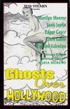 Ghosts over Hollywood.  Famous Lives- Startling Truths Revealing the Secrets of Eternal Life