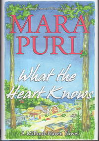 WHAT THE HEART KNOWS: Book One, A Milford-Haven Novel.