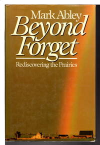 BEYOND FORGET: Rediscovering the Prairies.