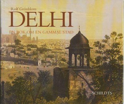 Delhi. En bok om en gammal stad.