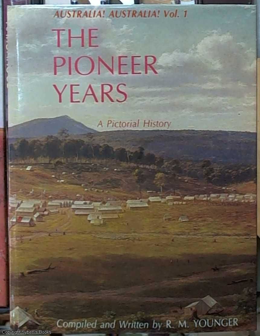 Australia Australia The Pioneer Years By R M Younger Biblio Com