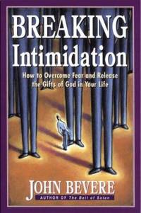 Breaking Intimidation : How to Oversome Fear and Release the Gifts of God in Your Life