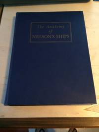 The Anatomy of Nelson&#039;s Ships by C. Nepean Longridge - 1955