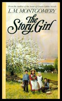 THE STORY GIRL - Sara Stanley by L. M. (Lucy Maud) Montgomery - Paperback - Later Printing - 1987 - from W. Fraser Sandercombe (SKU: 212229)