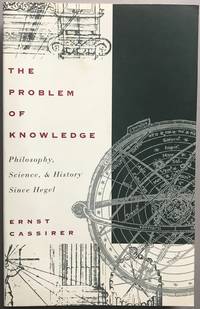 The Problem of Knowledge: Philosophy, Science, and History Since Hegel