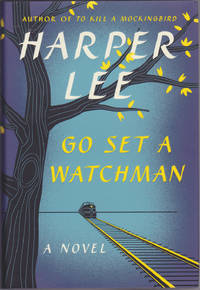 Go Set a Watchman by Harper Lee - July 2015