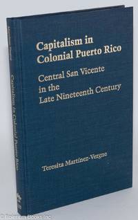 Capitalism in colonial Puerto Rico; central San Vicente in the late nineteenth century