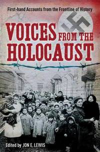 Voices from the Holocaust : First-Hand Accounts from the Frontline of History