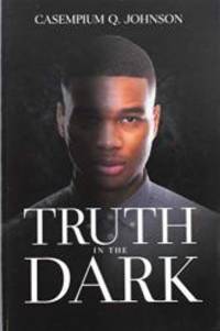 Truth in the Dark by Casempium Q Johnson - 2018-09-10