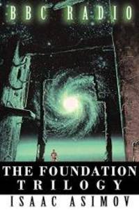 The Foundation Trilogy (Adapted by BBC Radio) by Isaac Asimov - 2010-06-01